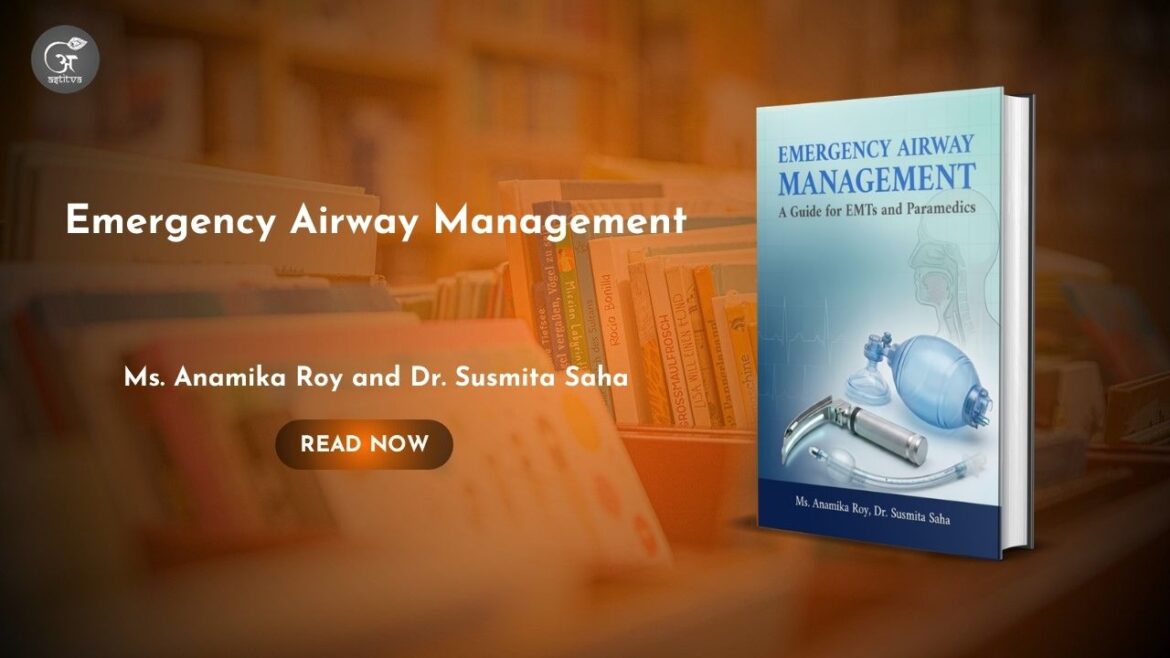 Book Release: Emergency Airway Management: A Guide for EMTs and Paramedics by Ms. Anamika Roy and Dr. Susmita Saha