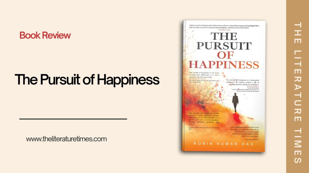 The Pursuit of Happiness by Robin Kumar Das