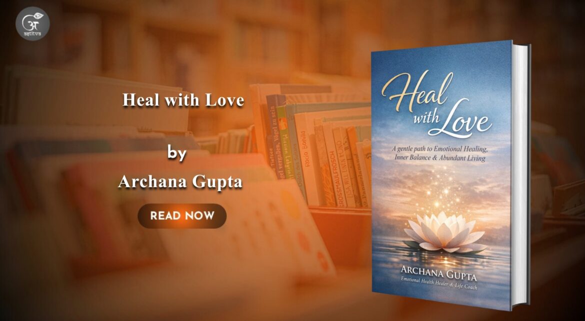 Book Release: Heal with Love by: Archana Gupta