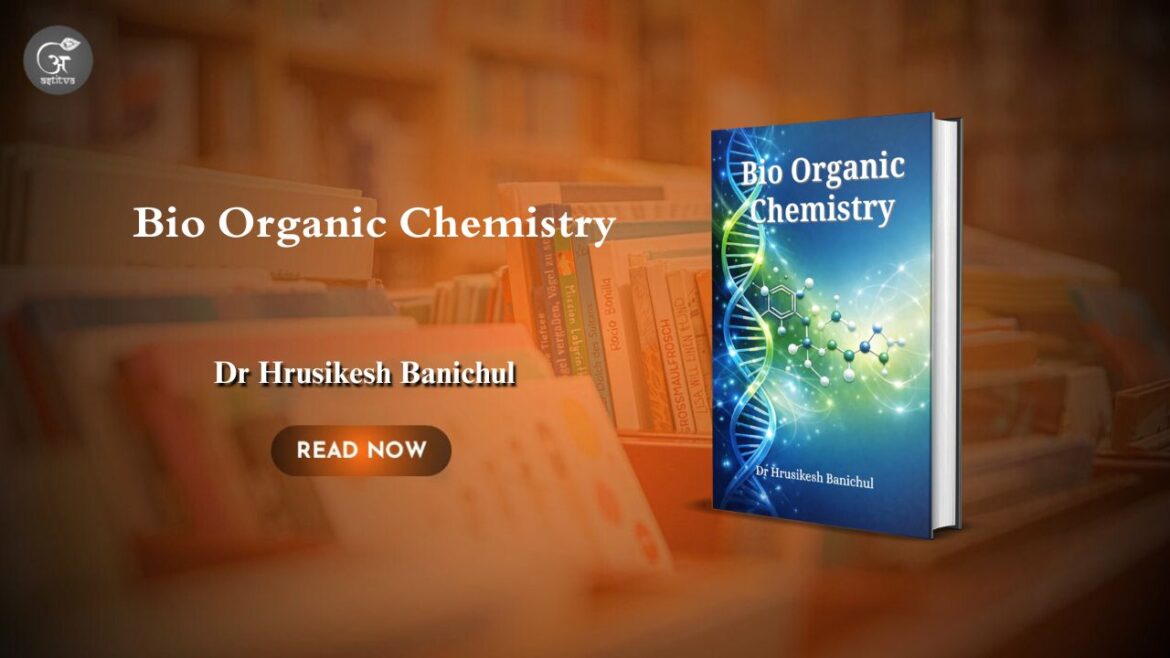 Book Release: “Bio Organic Chemistry” by Dr. Hrusikesh Banichul