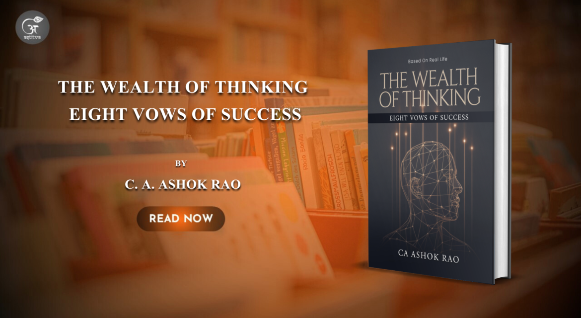 Book Release: The Wealth of Thinking: Eight Vows of Success by C. A. Ashok Rao