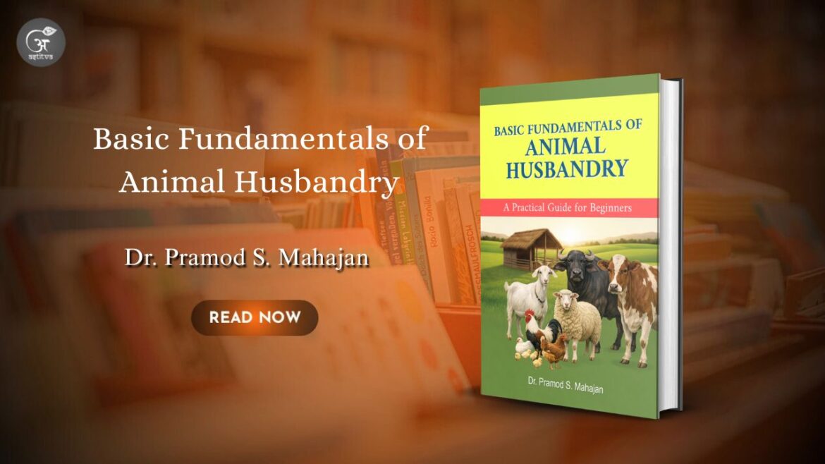 Book Release: “Basic Fundamentals of Animal Husbandry: A Practical Guide for Beginners” by Dr. Pramod S. Mahajan