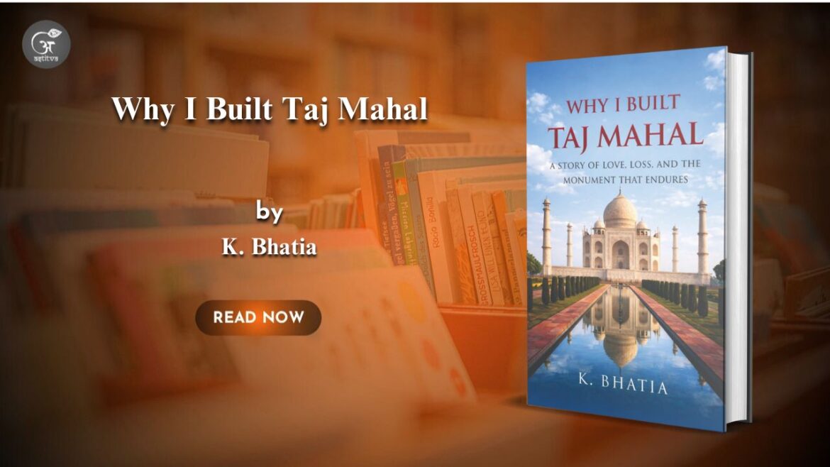 Book Release: Why I Built Taj Mahal: by K. Bhatia