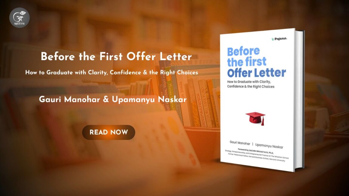 Book Release: Before the First Offer Letter: How to Graduate with Clarity, Confidence & the Right Choices by Gauri Manohar and Upamanyu Naskar