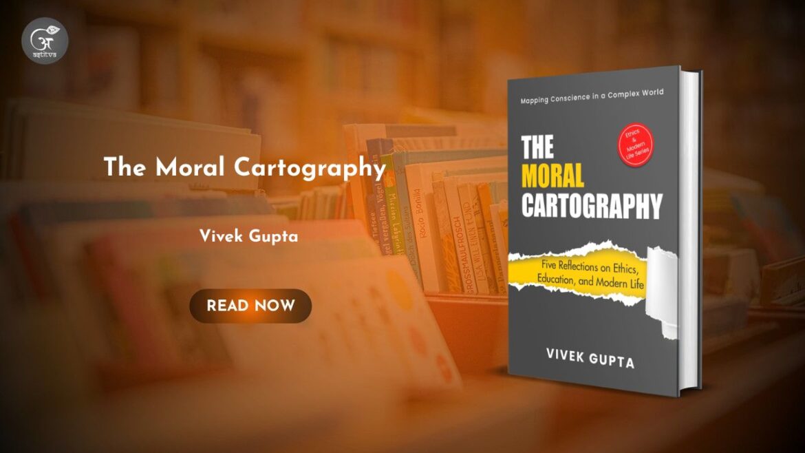 Book Release: The literary work The Moral Cartography by Vivek Gupta
