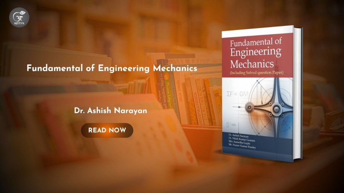 Book Release: Fundamental of Engineering Mechanics (Including Solved Question Paper) by Dr. Ashish Narayan