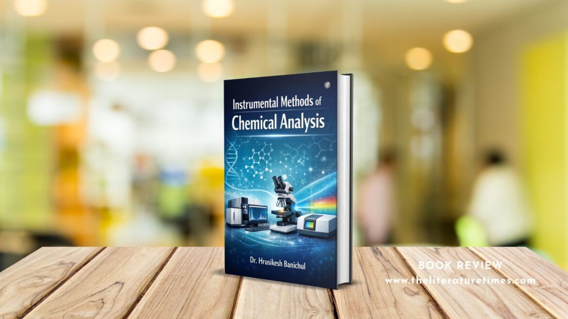Instrumental Methods of Chemical Analysis by Dr. Hrusikesh Banichul – Book Review