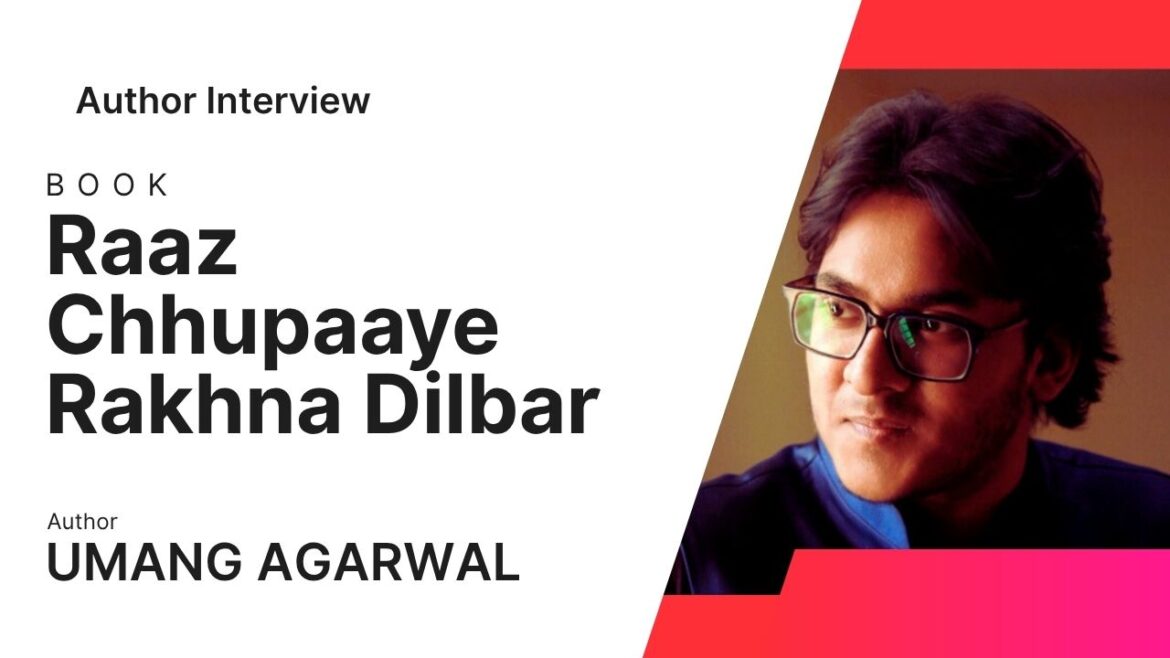 AN INTERVIEW WITH UMANG AGARWAL