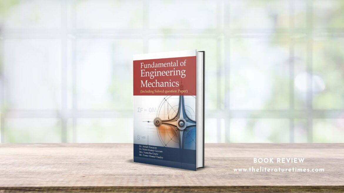 Book Review: Fundamental of Engineering Mechanics: Including Solved Question Paper by Dr. Ashish Narayan
