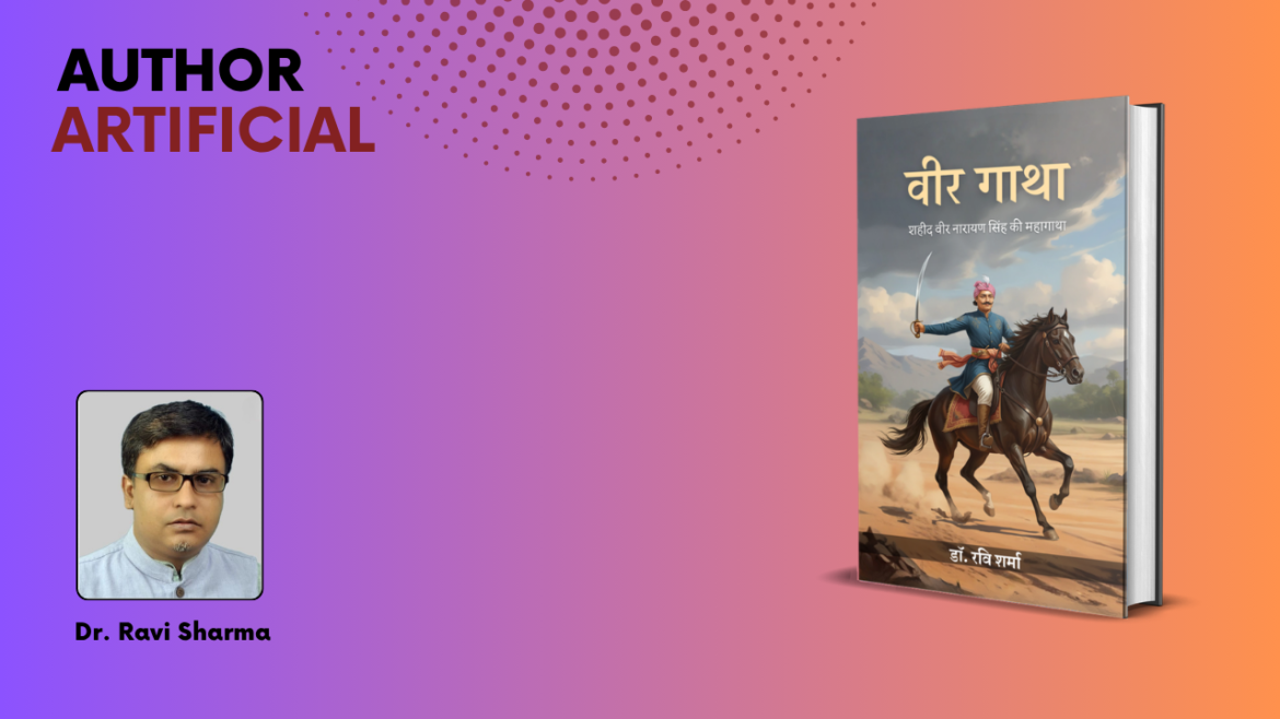 “A Voice of Courage and Truth: Dr. Ravi Sharma Brings Veer Narayan Singh’s Legacy Alive in Veergatha”