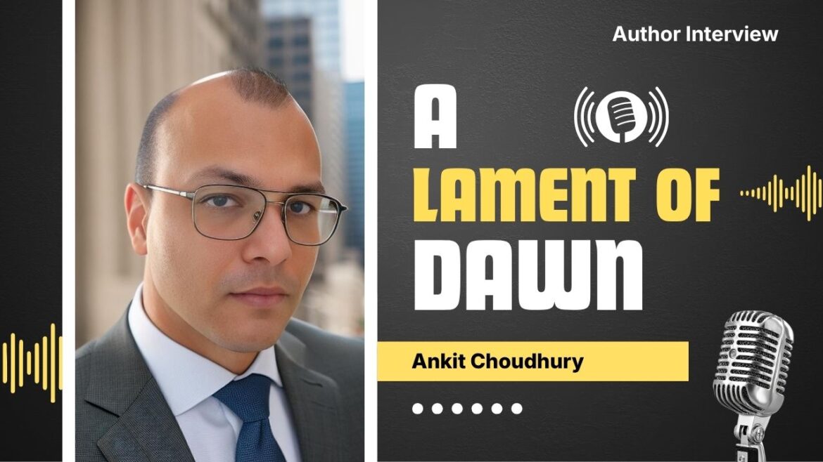 AN INTERVIEW WITH ANKIT CHOUDHURY