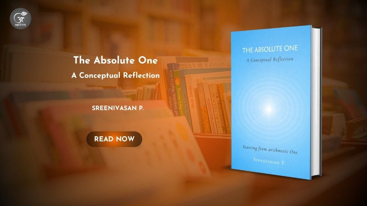 Book Release: The Absolute One: A Conceptual Reflection by Sreenivasan P.