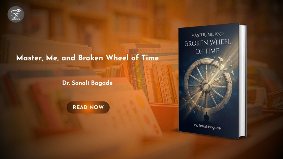 Book Release: Master, Me, and Broken Wheel of Time by Dr. Sonali Bagade