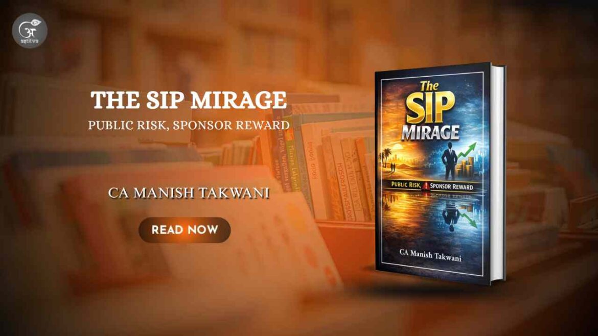 Book Release: The SIP Mirage – Public Risk, Sponsor Reward by CA Manish Takwani
