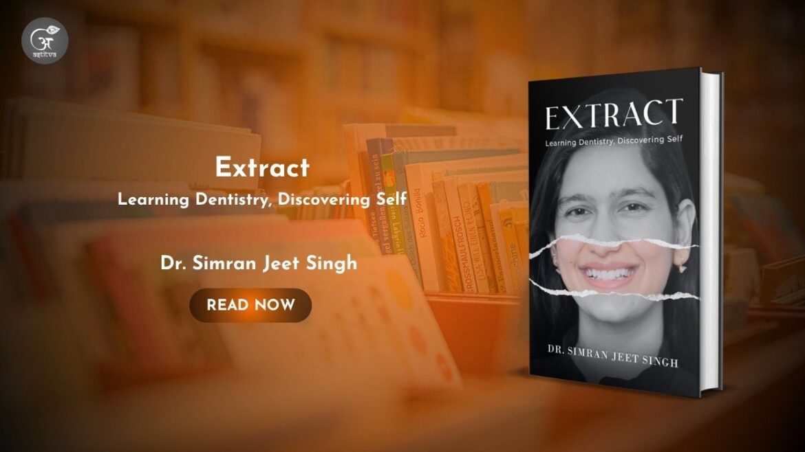 Book Release: Extract: Learning Dentistry, Discovering Self by Dr. Simran Jeet Singh