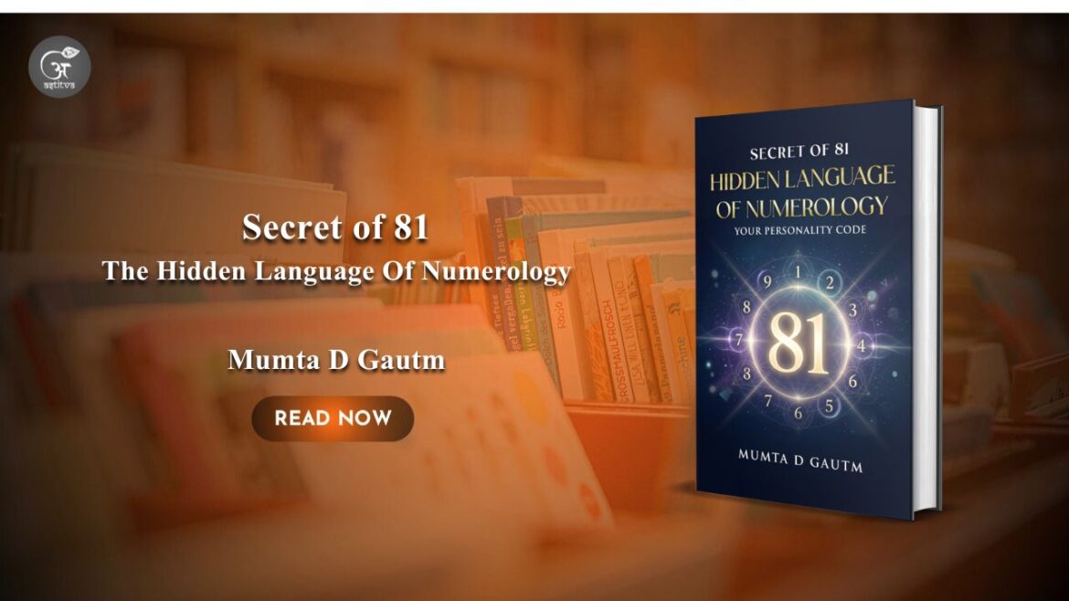Book Release: Secret of 81: The Hidden Language of Numerologyby Mumta D Gautm