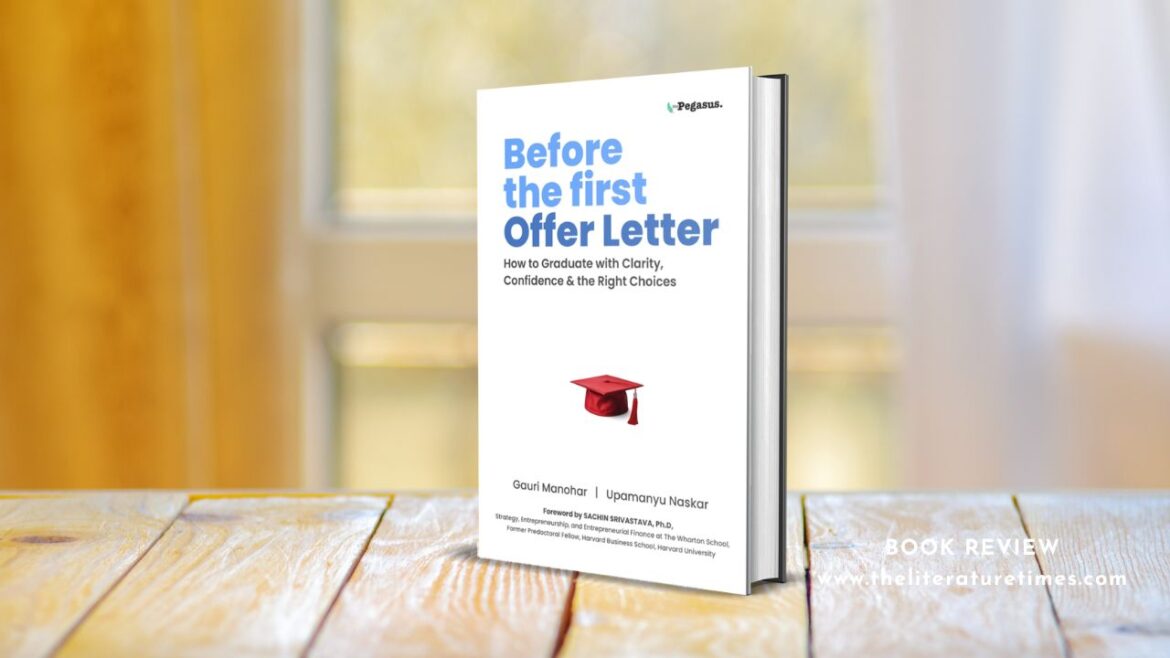 Book Review: Before the First Offer Letter: How to Graduate with Clarity, Confidence & the Right Choices by Gauri Manohar and Upamanyu Naskar