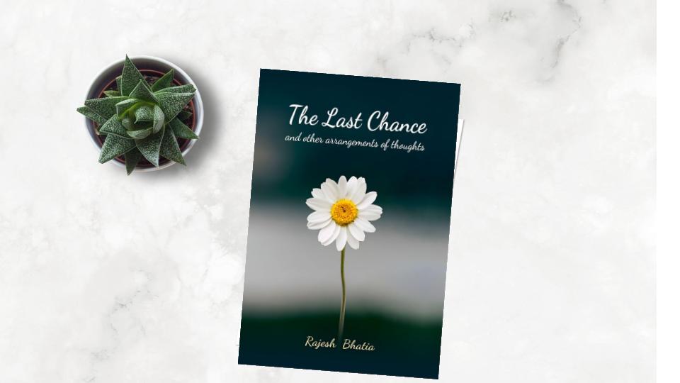 The Last Chance and Other Arrangements of Thoughts by Rajesh Bhatia