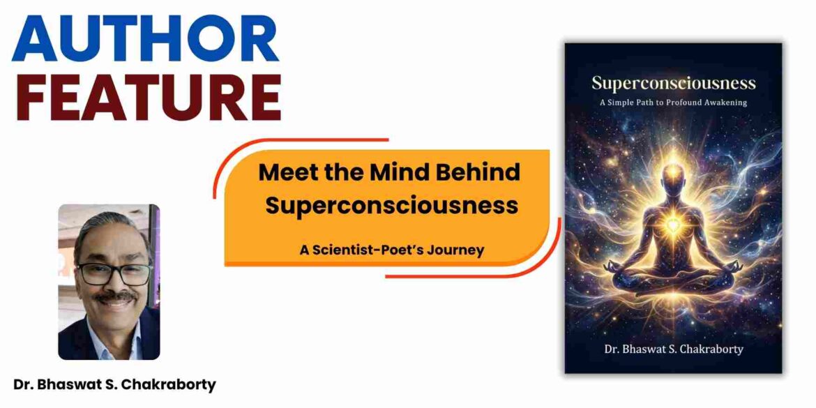 Meet the Mind Behind Superconsciousness: A Scientist-Poet’s Journey