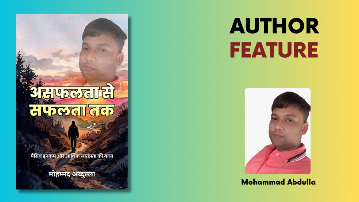 From Failure to Financial Freedom: The Inspiring Journey of Mohmmad Abdulla’s Asafalta Se Safalta Tak