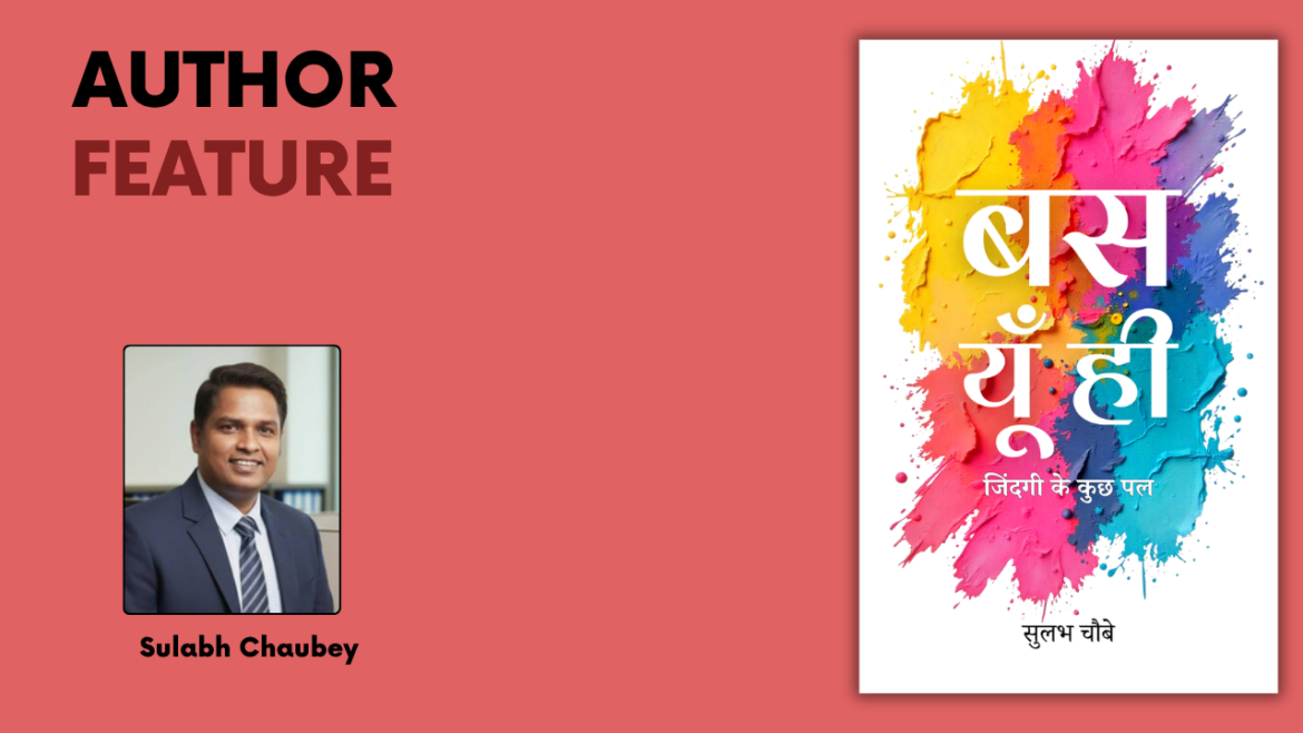 The Heart of an Artist: The Journey of Sulabh Chaubey and His “Bas Yun Hi”