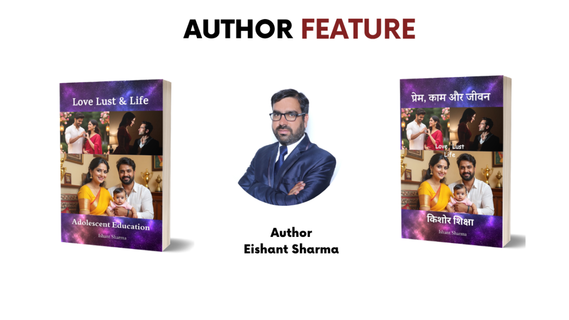 Love, Lust, and Life: Navigating the Maze of Modernity with Eishant Sharma