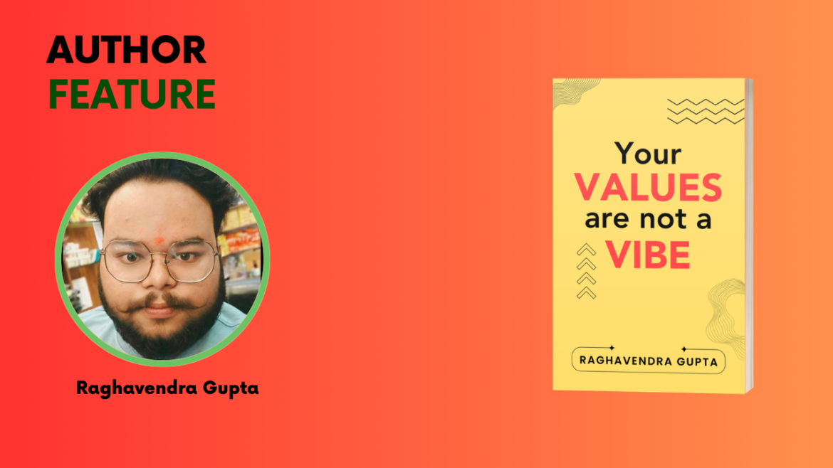 Stop Chasing the ‘Vibe’ and Start Building an Anchor: Why Raghavendra Gupta’s New Book is a Reality Check for Our Generation