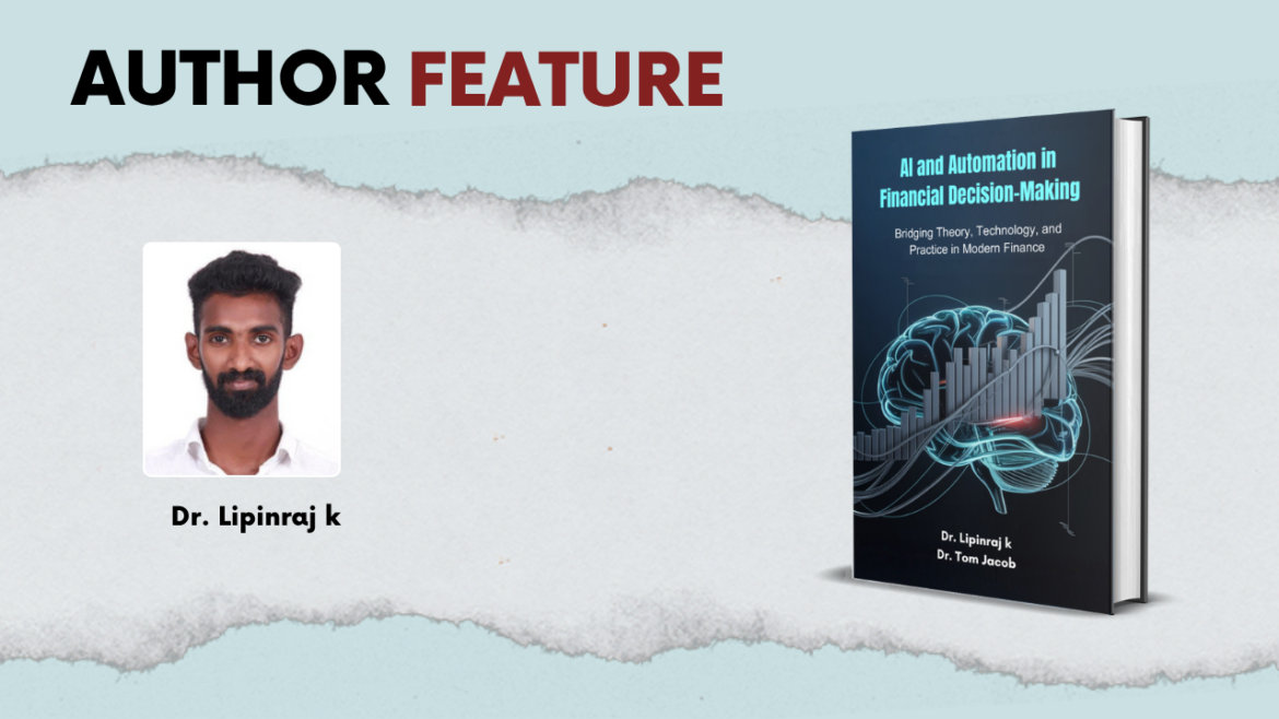 The New Architects of Capital: How Dr. Lipinraj K and Dr. Tom Jacob are Humanizing the Algorithmic Frontier