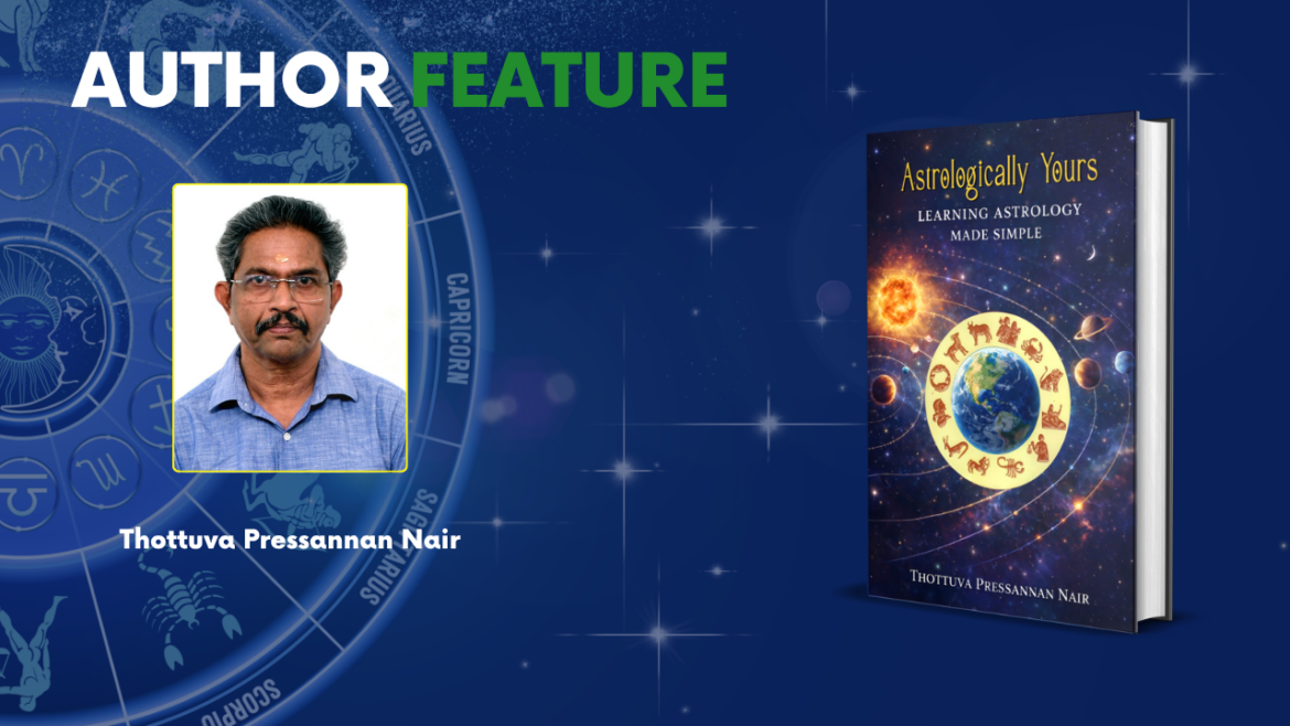 Decoding the Heavens: Why Thottuva Pressannan Nair’s “Astrologically Yours” is the Perfect First Step for Every Curious Reader