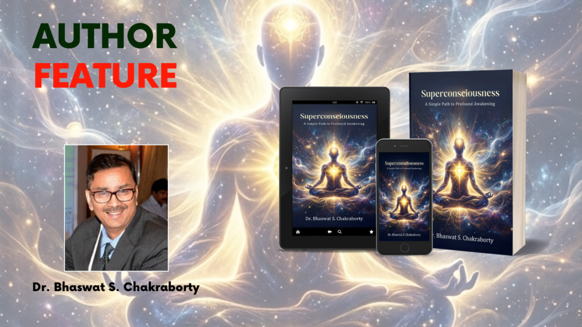 Awakening the Inner Self – Exploring the Simple Wisdom of Superconsciousness by Dr. Bhaswat S. Chakraborty