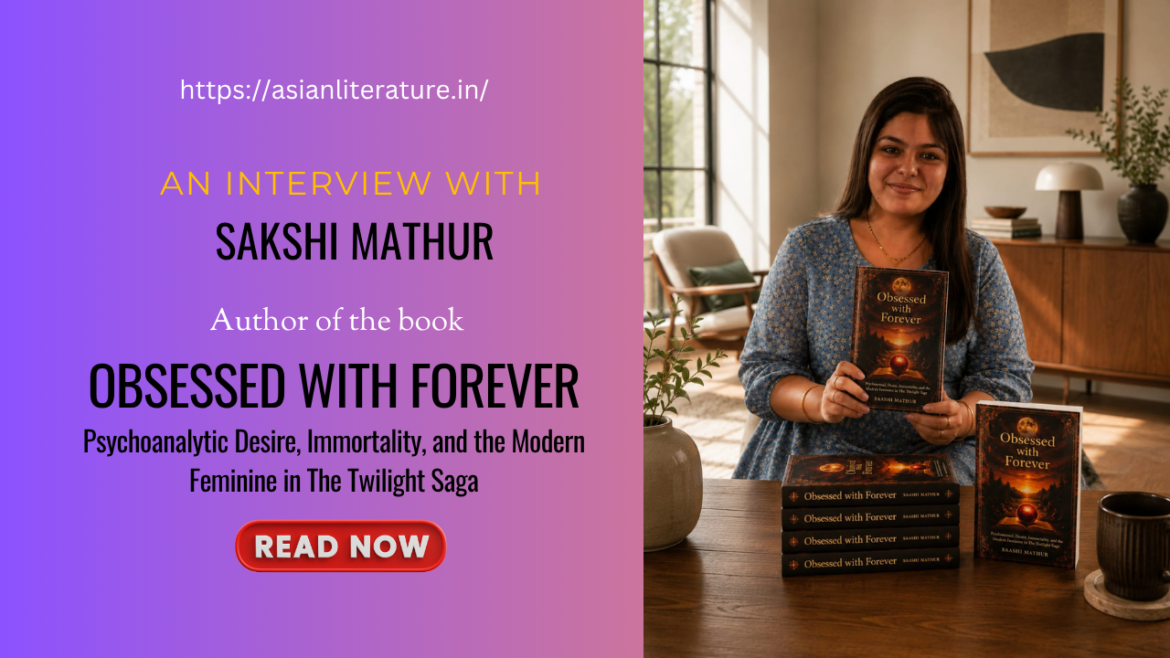 Exploring Desire, Immortality, and Modern Femininity: A Fascinating Conversation with Sakshi Mathur