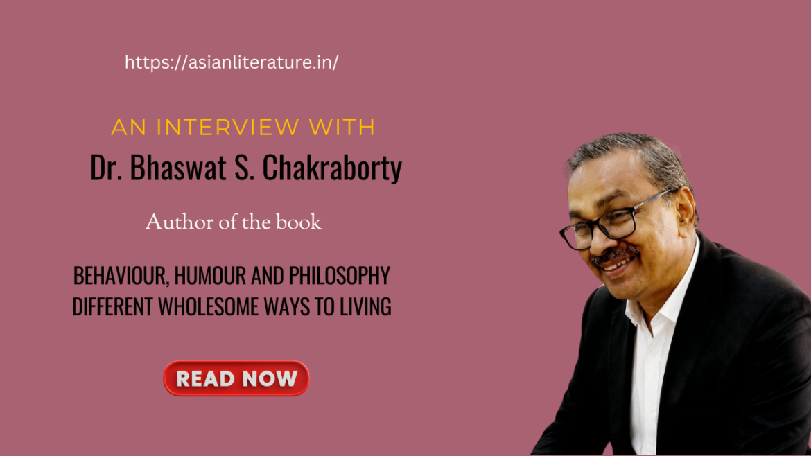 Finding Happiness Through Wisdom, Humour, and Human Behaviour: A Thoughtful Conversation with Dr. Bhaswat S. Chakraborty
