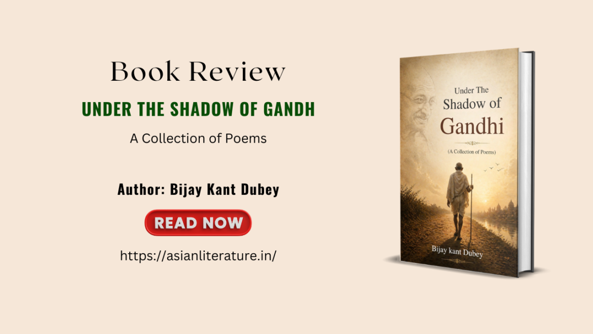 Under the Shadow of Gandhi: A Poetic Tribute to Truth, Peace, and Humanity