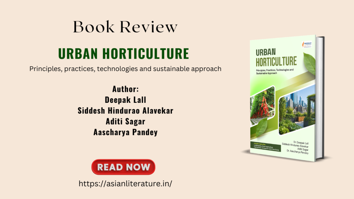 Urban Horticulture by Deepak Lall, Siddesh Hindurao Alavekar, Aditi Sagar and Aascharya Pandey