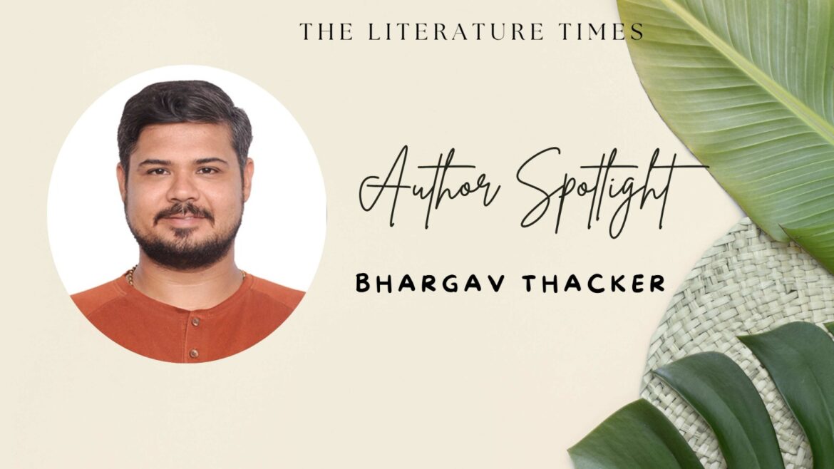 Author Spotlight Article – Bhargav Thacker