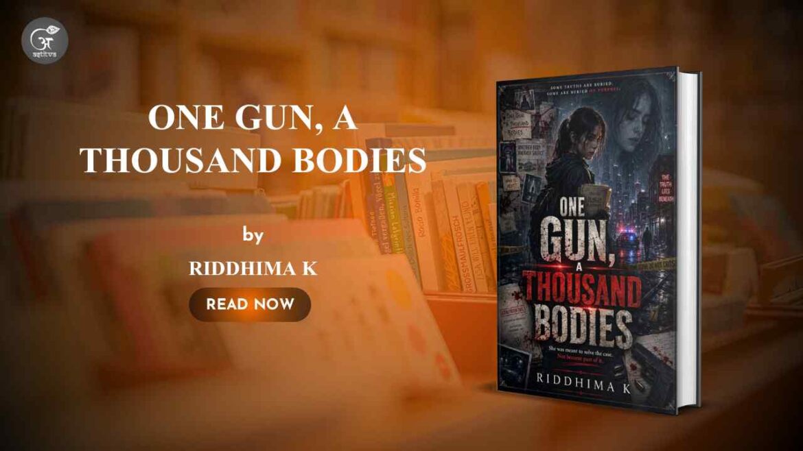Book Release: ONE GUN, A THOUSAND BODIES by Riddhima K