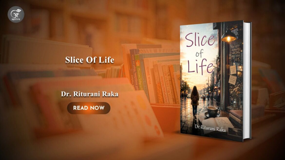 Book Release: Slice of Life by Dr. Riturani Raka