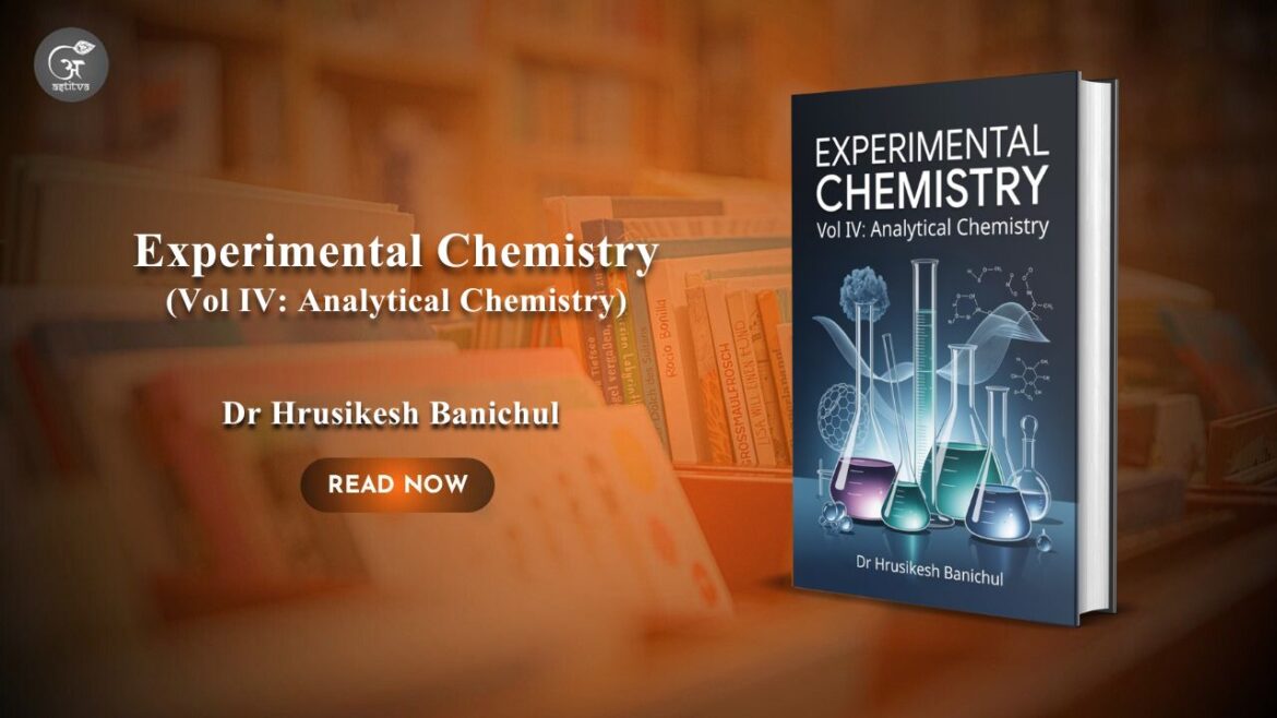 Book release: Experimental Chemistry (Vol IV: Analytical Chemistry) by Dr Hrusikesh Banichul