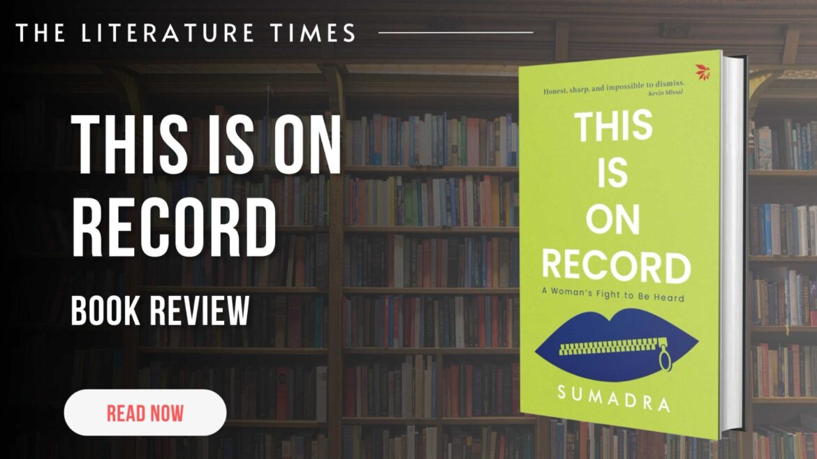 This Is On Record – A Woman’s Fight To Be Heard by Dr. Reshu Singh- Book Review