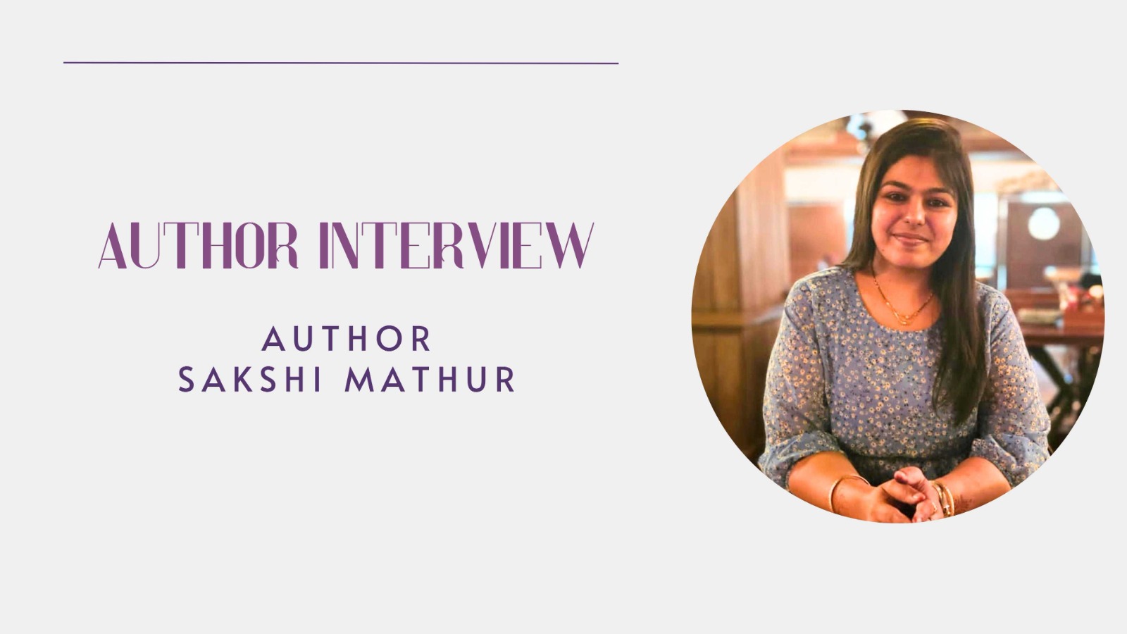 Suchi Mathur An Interview with Sakshi Mathur - The Literature Times