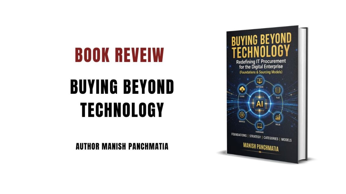 Buying Beyond Technology: A Practical Guide to Mastering IT Procurement in the Digital Age