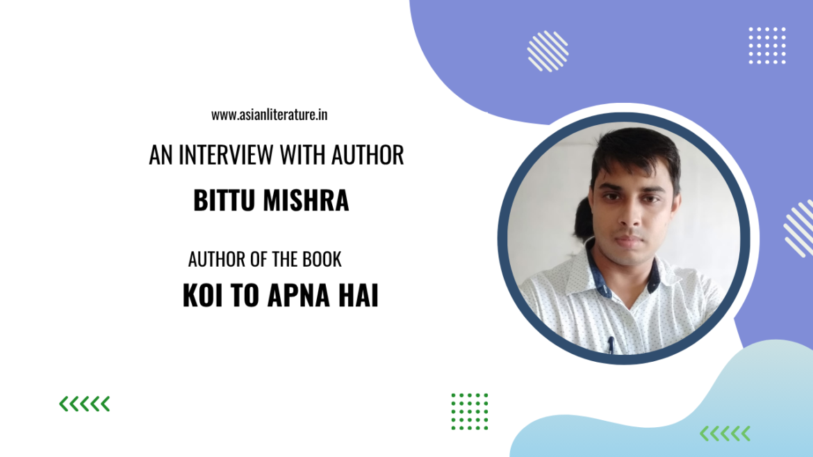 Giving Voice to Life’s Emotions: An Inspiring Conversation with Bittu Mishra on Relationships, Struggles, and Hope