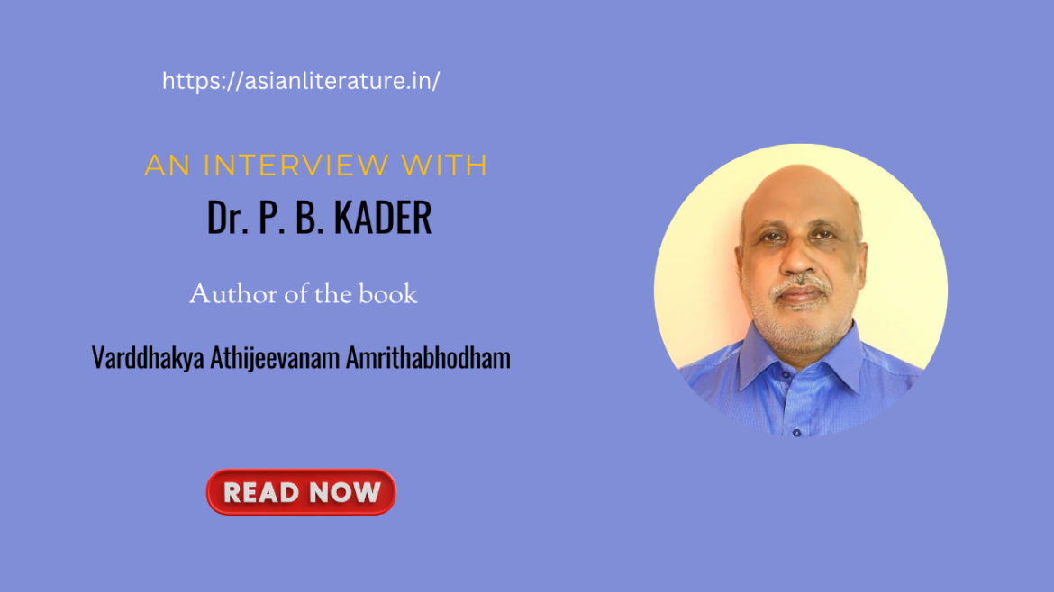 The Golden Hour of Life: Dr. P. B. Kader’s Insights on Ageing, Mindfulness, and Inner Growth