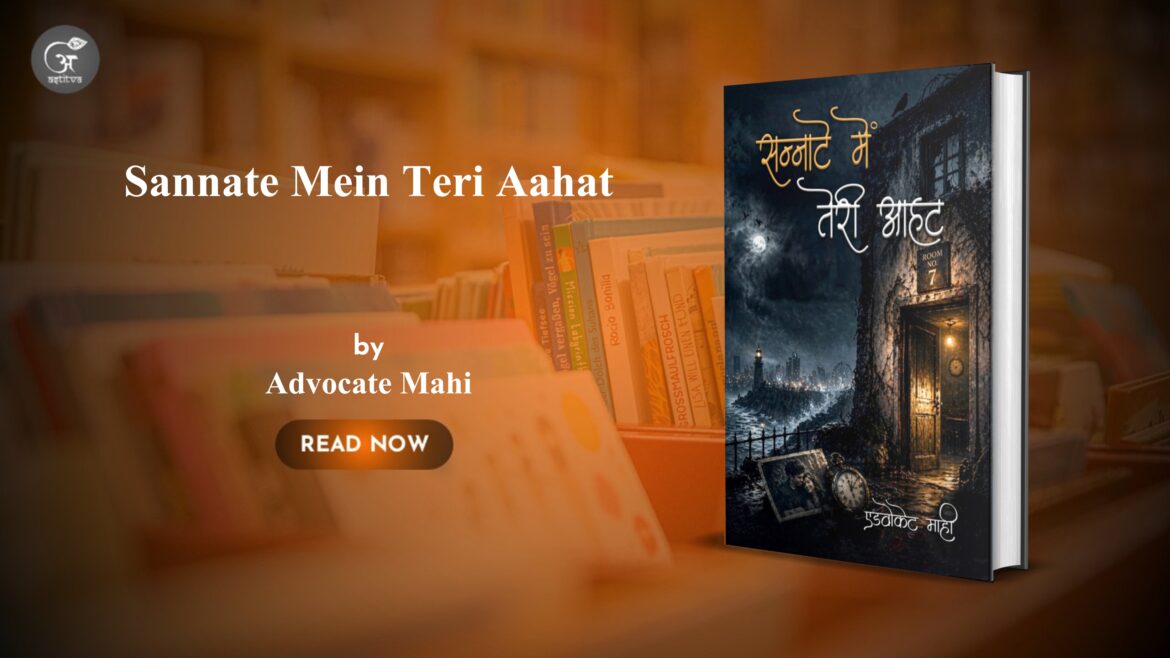 Sannate Mein Teri Aahat – A Heartfelt Tale of Love and Silence By Advocate Mahi
