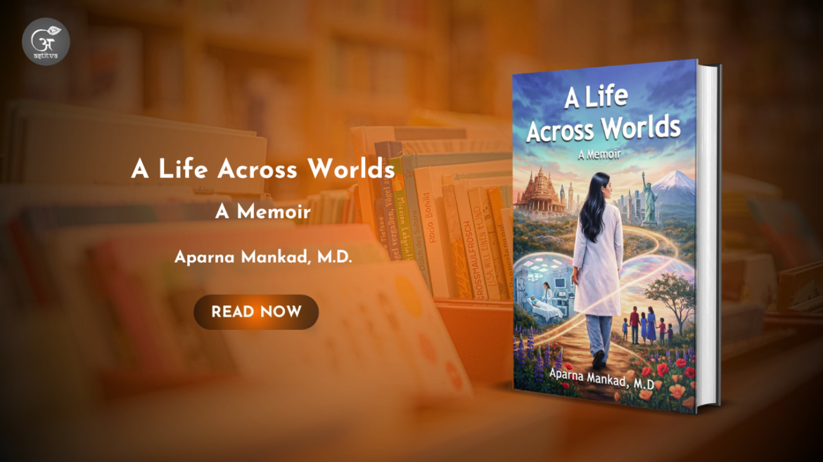 Book Release: A Life Across Worlds by Aparna Mankad