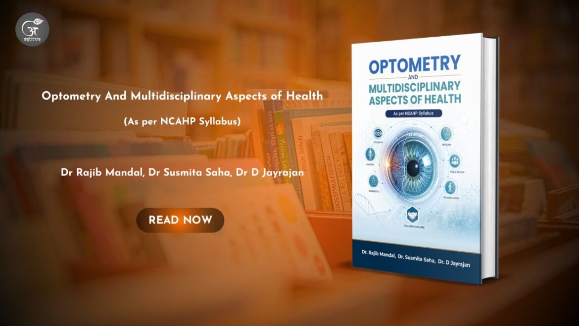 Book Release: Optometry And Multidisciplinary Aspects of Health by Dr. Rajib Mandal, Dr. Susmita Saha, and Dr. D. Jayarajan