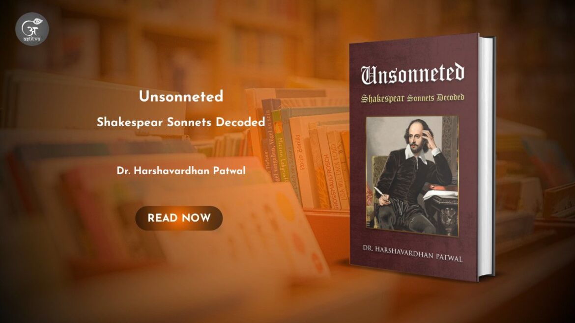 Book Release: Unsonneted: Shakespeare Sonnets Decoded by Dr. Harshavardhan Patwal