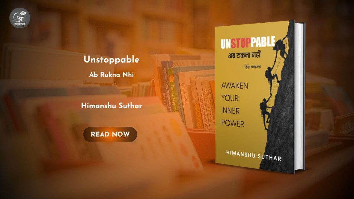 Book Release: Unstoppable: Ab Rukna Nahi by Himanshu Suthar