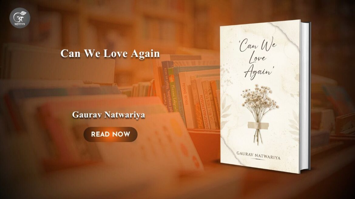 Book Release: Can We Love Again: by Gaurav Natwariya