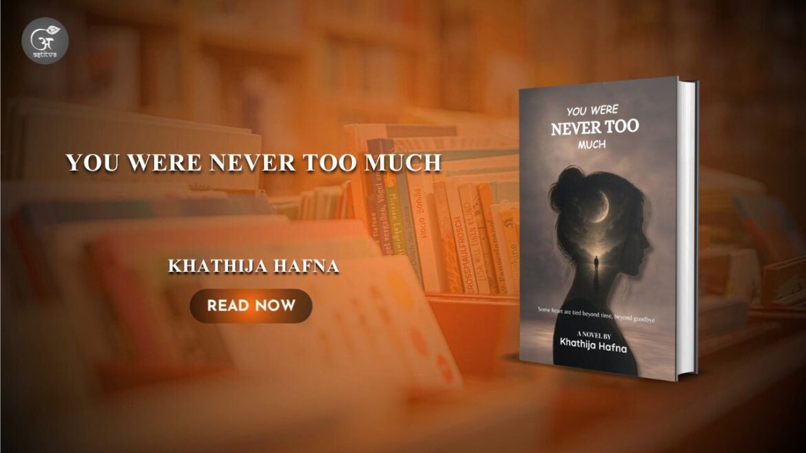 Book Release: You Were Never Too Much by Khathija Hafna